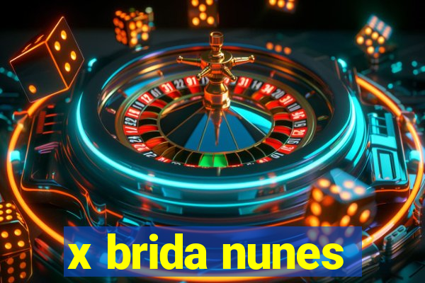 x brida nunes